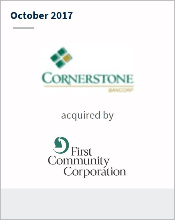 October 2017 Cornerstone Bancorp has been acquired by First Community Corporation