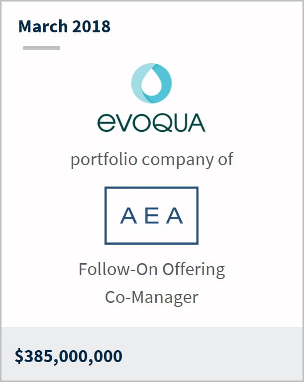 March 2018 Evoqua a portfolio company of AEA $385,000,000 follow-on offering co-manager