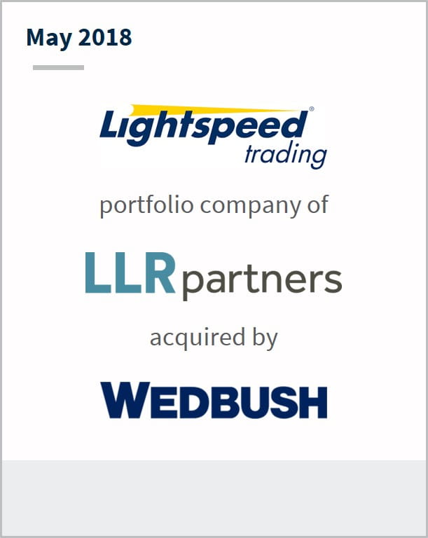 May 2018 Lightspeed Trading LLC a  portfolio company of LLR partners has been acquired by Wedbush