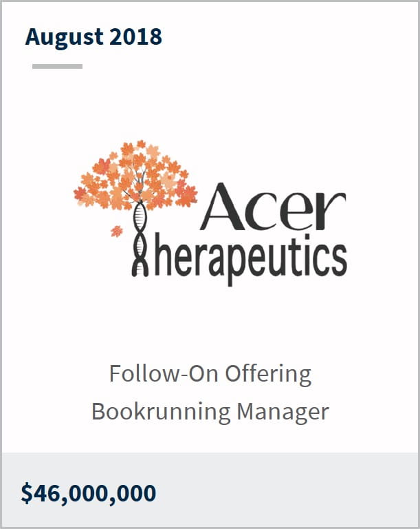 August 2018 Acer Therapeutics $46,000,000 follow-on offering bookrunning manager