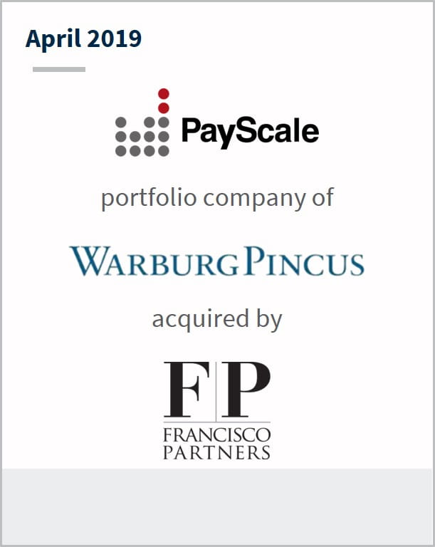 April 2019 PayScale a portfolio company of Warburg Pincus  has been acquired by Francisco Partners 