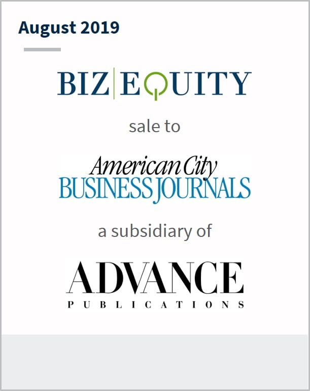 August 2019 BizEquity sale to American City Business Journals a subsidiary of Advance Publications 