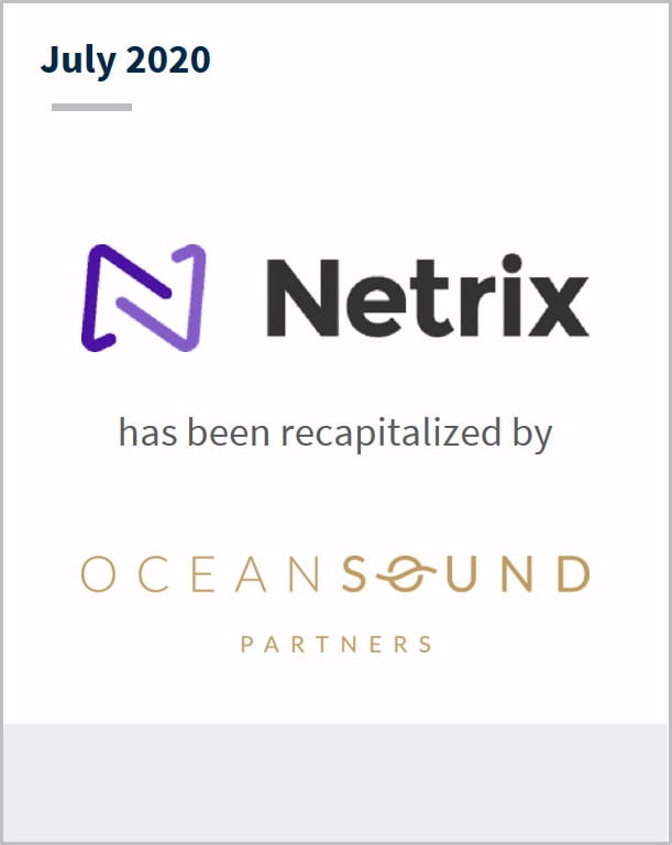 July 2020 Netrix has been recapitalized by Ocean Sound Partners 