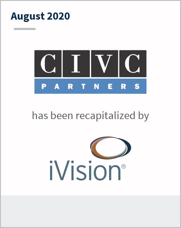 August 2020 CIVC Patners has been recapitalized by iVision 