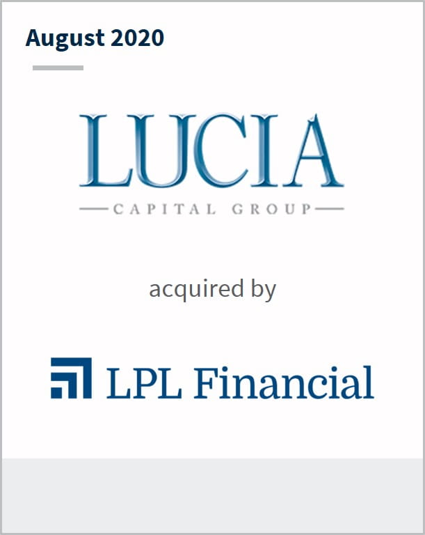 August 2020 Lucia Capital Group has been acquired by LPL Financial