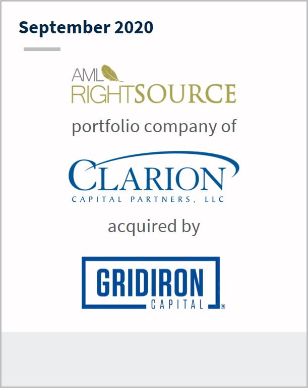September 2020 AML RightSource a portfolio company of Clarion has been acquired by Gridiron Capital 