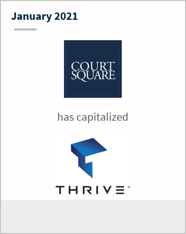 January 2021 Court Square has recapitalized Thrive 