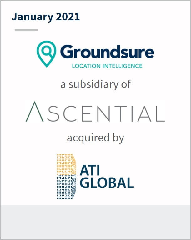 January 2021 Groundsure a subsidary of Ascential  has been acquired by ATI Global 