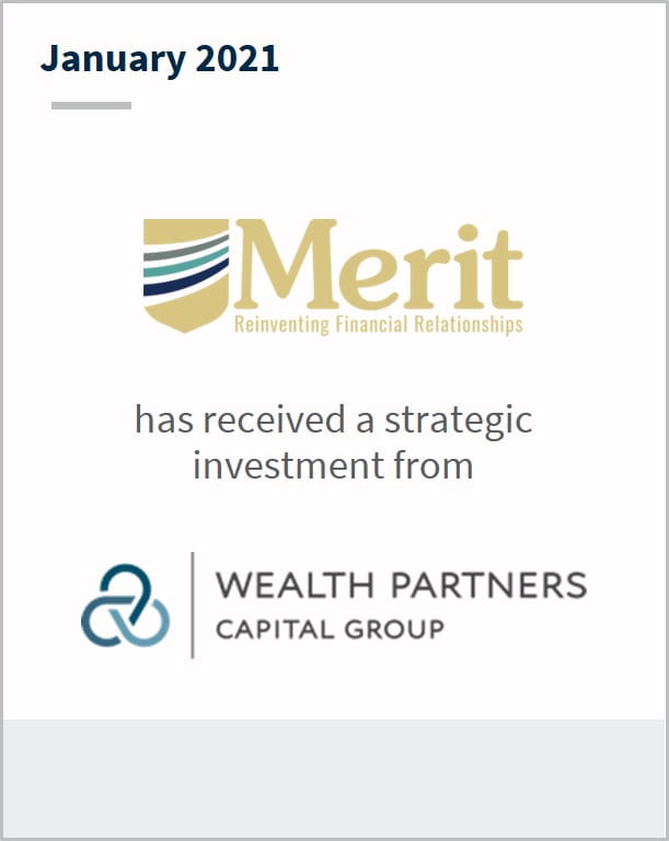 January 2021 Merit Financial Group has received a strategic investment from Wealth Partners Capital Group