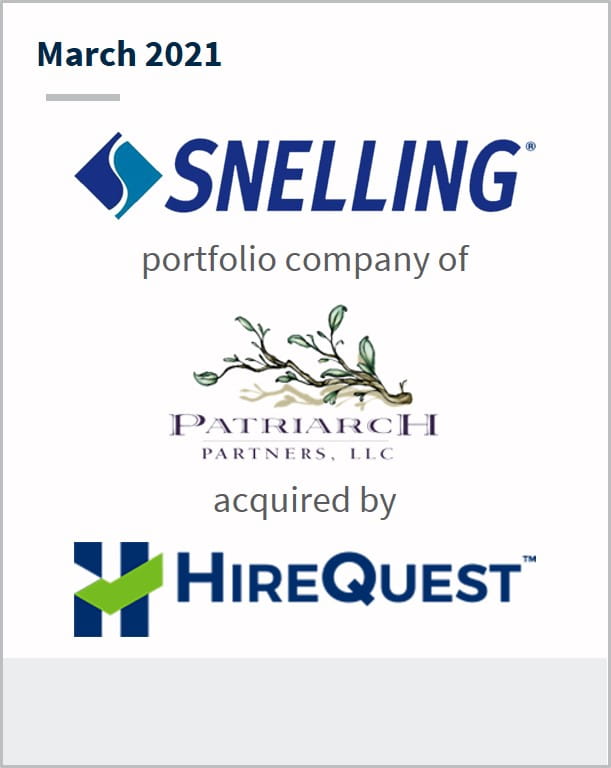 March 2021 Snelling Staffing a portfolio company of  Patriarch Partners has been acquired by HireQuest