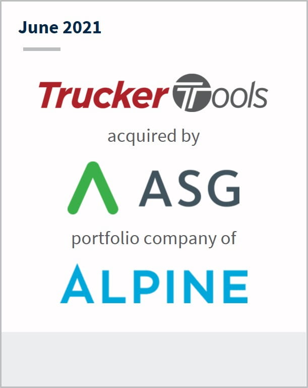 June 2021 Trucker Tools has been acquired by ASG a portfolio company of Alpine 