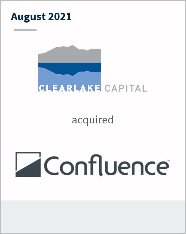 August 2021 Clearlake Capital has acquired Confluence 