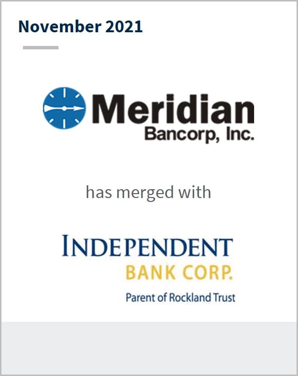 November 2021 Meridian Bancorp Inc has merged with Independent Bank Corp