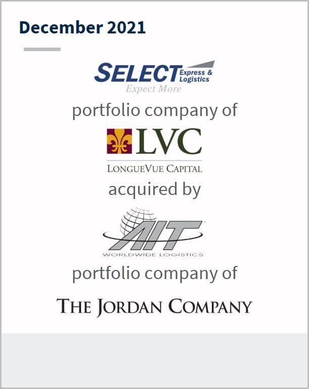 December 2021 Select Express & Logistics a portfolio company of LVC has been acquired by AIT a portfolio company of The Jordan Company