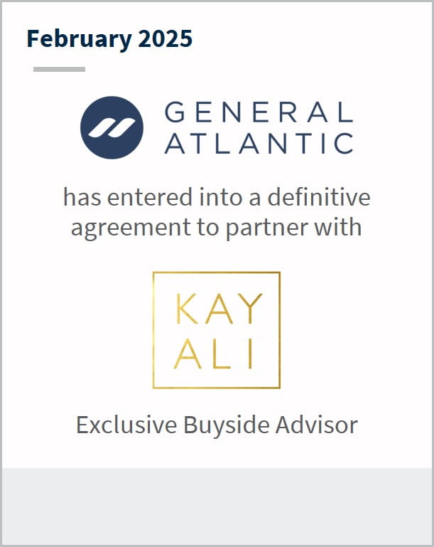 February 2025 General Atlantic has entered into a definitive agreement to partner with Kayali Exclusive Buyside Advisor